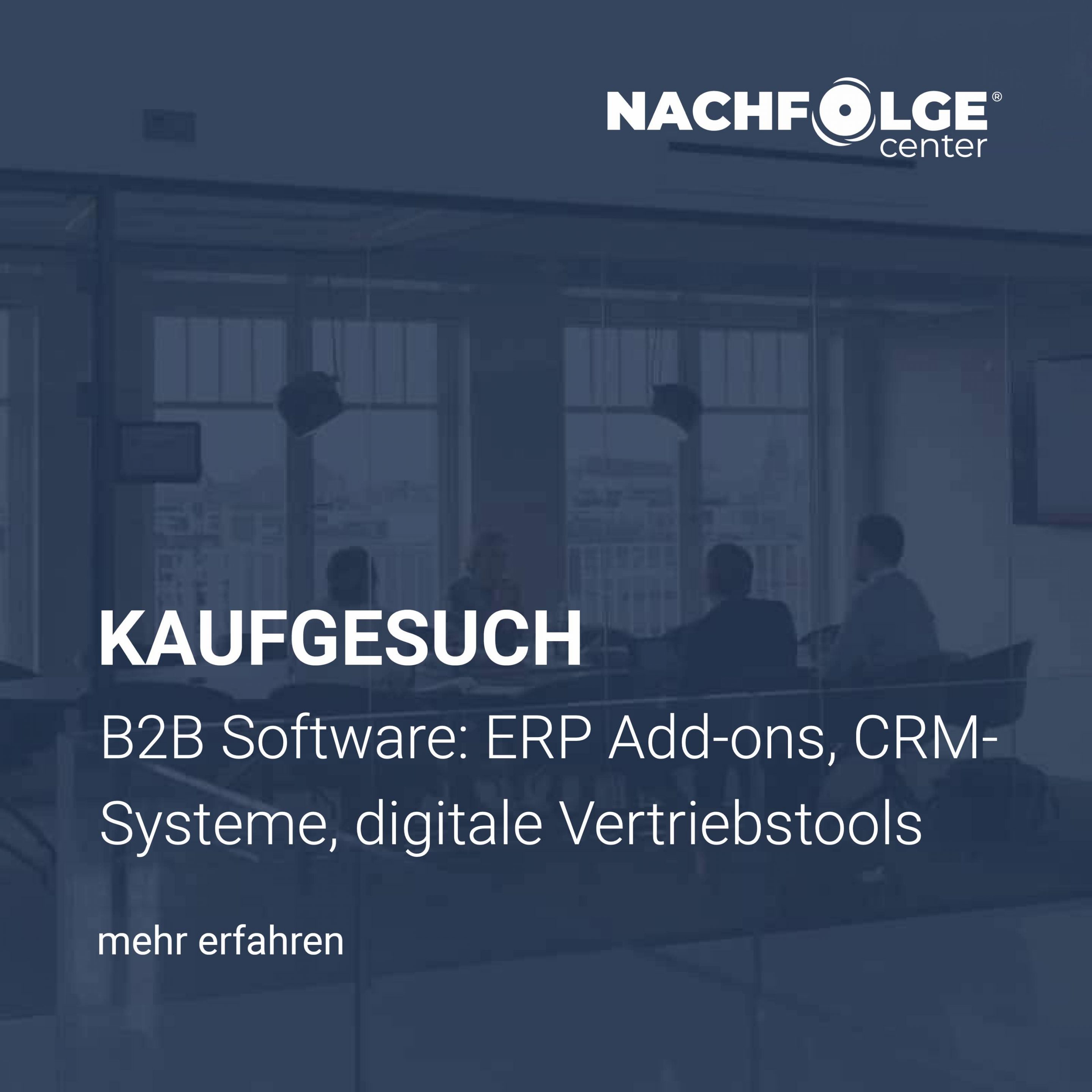 Kaufgesuch B2B Software: ERP Add-ons, CRM-Systeme, digitale Vertriebstools