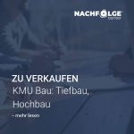 Unternehmen verkaufen KMU Bau Hochbau Tiefbau