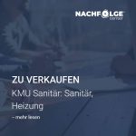 Unternehmen zu verkaufe KMU Sanitär Heizung