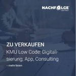 Unternehmen zu verkaufen KMU Low Code- Digitalisierung, App, Consulting