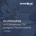 KMU Zerspanung CNC Fertigung Präzisionstechnik Unternehmen zu verkaufen