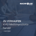 Unternehmen verkaufen KMU Medizinproduktehandel